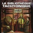 La Bibliothèque tachyonique La Bibliothèque tachyonique est le nom d’une série de suppléments courts pour Tigres Volants; ce volume de 104 pages réunit les trois premiers volumes.